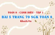 Bài 5 trang 70 SGK Toán 8 tập 1 Cánh Diều